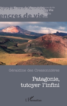 Paperback Patagonie, tutoyer l'infini [French] Book