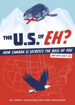 Paperback The U.S. of Eh?: How Canada Secretly Controls the United States and Why That's Ok Book