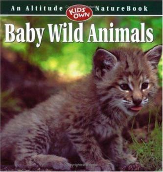 Paperback Baby Wild Animals: An Altitude Kids Own Natureguide Book