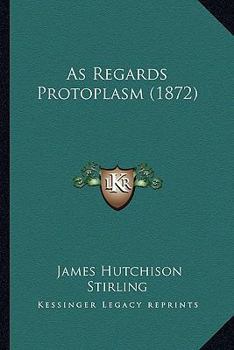 Paperback As Regards Protoplasm (1872) Book