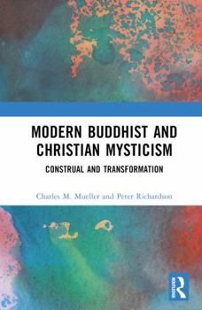 Hardcover Modern Buddhist and Christian Mysticism: Construal and Transformation Book