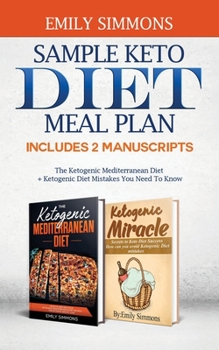 Paperback Sample keto diet meal plan: Includes 2 Manuscripts The Ketogenic Mediterranean Diet+Ketogenic Diet Mistakes You Need To Know Book