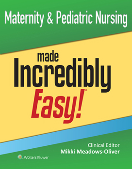 Paperback Maternity & Pediatric Nursing Made Incredibly Easy! Book