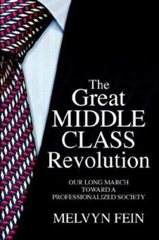 Paperback The Great Middle-Class Revolution: Our Long March Toward a Professionalized Society Book
