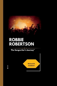 Paperback Robbie Robertson: The Songwriter's Journey" Book