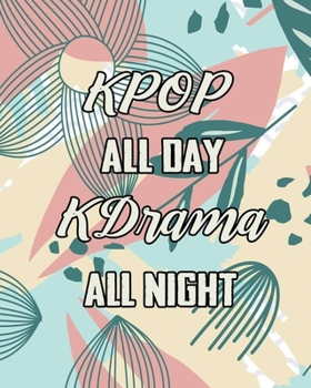 Paperback KPOP All Day Kdrama All Night: 2020 Calendar Planner Dated Journal Notebook Diary 8" x 10" 110 Pages Clean Detailed Book