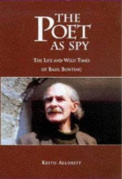 Hardcover The Poet as Spy: The Life and Wild Times of Basil Bunting Book