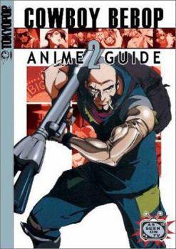 Cowboy Bebop Anime Guide Volume 2 - Book #2 of the Cowboy Bebop Complete Anime Guide