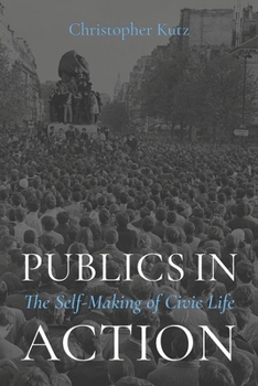 Hardcover Publics in Action: The Self-Making of Civic Life Book
