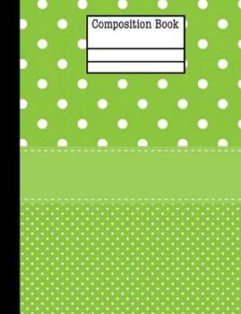 Paperback Green Polka Dot Composition Book - Wide Ruled: 7.44 x 9.69 - 101 Sheets / 202 Pages Book