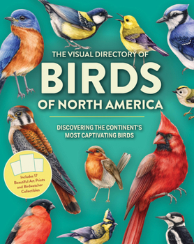 Hardcover The Visual Directory of Birds of North America: Discovering the Continent's Most Captivating Birds Book