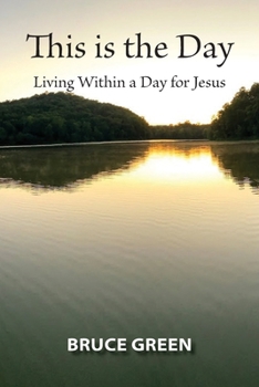 Paperback This is the Day: Living Within a Day for Jesus Book