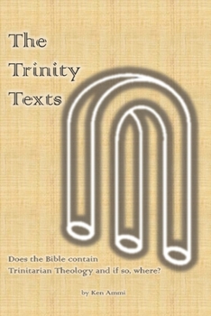 Paperback The Trinity Texts: Does the Bible contain Trinitarian Theology and if so where? Book