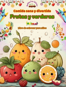 Hardcover Comida sana y divertida: frutas y verduras Libro de colorear para niños Lindos diseños para glotones insaciables: Imágenes adorables de un mund [Spanish] Book