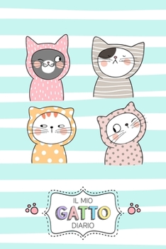 Il Mio Gatto Diario: Diario personale per bambine e ragazze che amano i Gatti!  Illustrazioni su ogni pagina. Con  Mood tracker, Outfit Planner e pagina dei sentimenti. (Italian Edition)