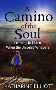 A Camino of the Soul: Learning to Listen When the Universe Whispers