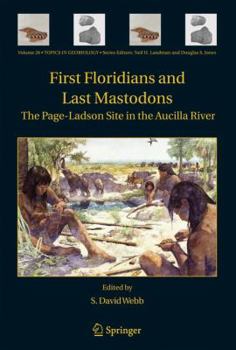 First Floridians and Last Mastodons: The Page-Ladson Site in the Aucilla River - Book #26 of the Topics in Geobiology