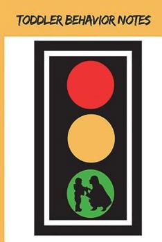 Paperback Toddler Behavior Notes: Toddler Tantrums, Toddler Hitting, Emotional Toddler Book