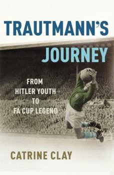 Hardcover Trautmann's Journey: From Hitler Youth to Fa Cup Legend Book