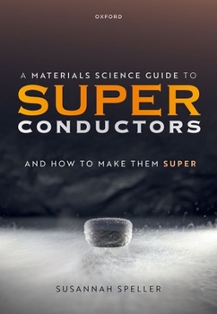Paperback A Materials Science Guide to Superconductors: And How to Make Them Super Book