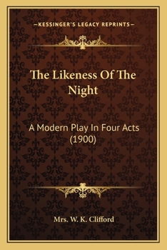 Paperback The Likeness Of The Night: A Modern Play In Four Acts (1900) Book