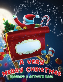 A Very Merry Christmas Coloring and Activity Book : Fun Children's Christmas Gift and Activities