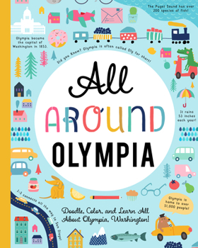 Paperback All Around Olympia: Doodle, Color, and Learn All about Olympia, Washington! Book