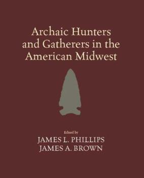 Archaic Hunters and Gatherers in the American Midwest (New World Archaeological Record)