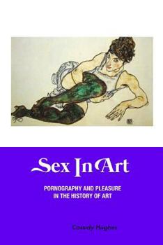 Paperback Sex in Art: Pornography and Pleasure In the History of Art Book