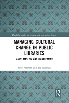 Paperback Managing Cultural Change in Public Libraries: Marx, Maslow and Management Book