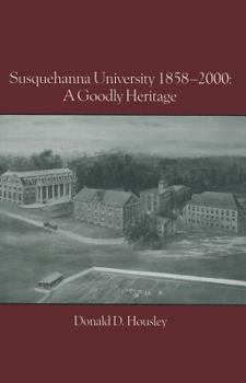 Hardcover Susquehanna University 1858-2000: A Goodly Heritage Book