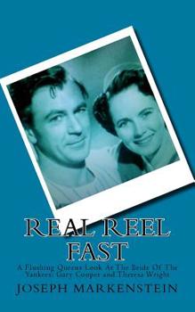 Paperback Real Reel Fast: A Flushing Queens Look at the Bride of the Yankees: Gary Cooper and Theresa Wright Book