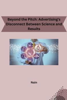 Paperback Beyond the Pitch: Advertising's Disconnect Between Science and Results Book