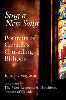 Hardcover Sing a New Song: Portraits of Canada's Crusading Bishops Book