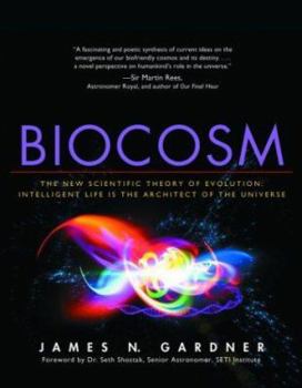 Paperback Biocosm: The New Scientific Theory of Evolution: Intelligent Life Is the Architect of the Universe Book