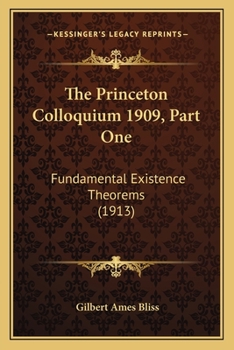 Paperback The Princeton Colloquium 1909, Part One: Fundamental Existence Theorems (1913) Book