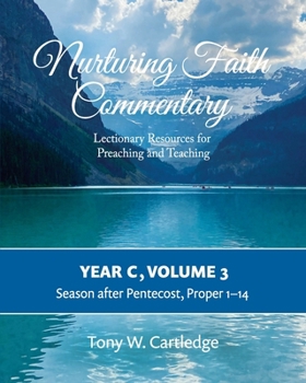 Paperback Nurturing Faith Commentary, Year C, Volume 3: Lectionary Resources for Preaching and Teaching-Season after Pentecost: Proper 1-14 Book