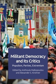 Paperback Militant Democracy and Its Critics: Populism, Parties, Extremism Book