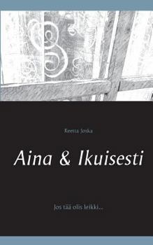 Paperback Aina & Ikuisesti [Finnish] Book