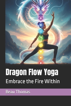 Paperback Dragon Flow Yoga: Embrace the Fire Within Book
