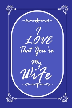 Paperback I Love That You Are My Wife journal notebook with 2020 Calendar Gift Book for Wife as a Journal Notebook with Calendar 2020 Book