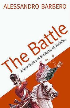 Paperback The Battle : A History of the Battle of Waterloo Book