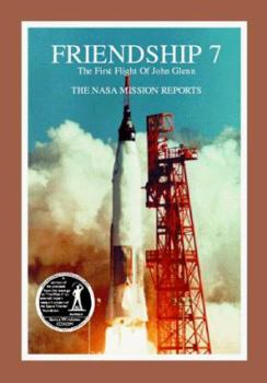 Friendship 7: The NASA Mission Reports (Apogee Books Space Series) - Book #3 of the Apogee Books Space Series