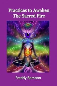 Paperback Practices to Awaken the Sacred Fire: awaken your kundalini Book