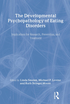 Hardcover The Developmental Psychopathology of Eating Disorders: Implications for Research, Prevention, and Treatment Book