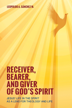 Hardcover Receiver, Bearer, and Giver of God's Spirit: Jesus' Life in the Spirit as a Lens for Theology and Life Book