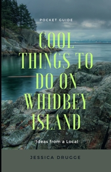Paperback Cool Things to Do on Whidbey Island: Ideas from a Local Book