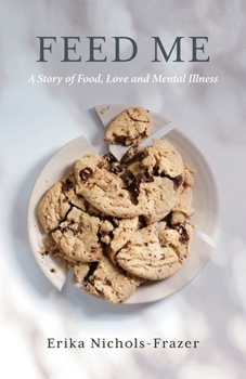 Paperback Feed Me: A Story of Food, Love and Mental Illness Book