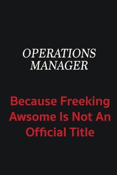 Paperback Operations Manager because freeking awsome is not an official title: Writing careers journals and notebook. A way towards enhancement Book