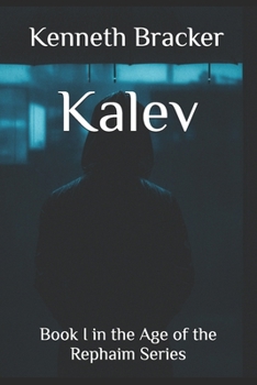 Paperback Kalev: Book I in the Age of the Rephaim Series Book